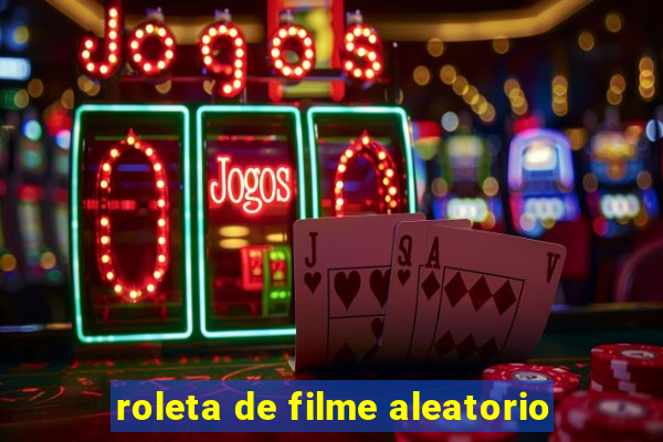 roleta de filme aleatorio