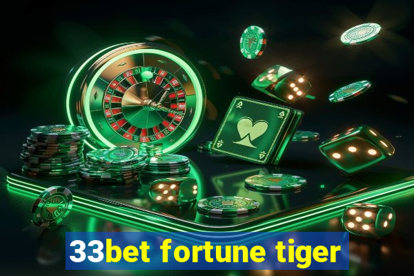 33bet fortune tiger