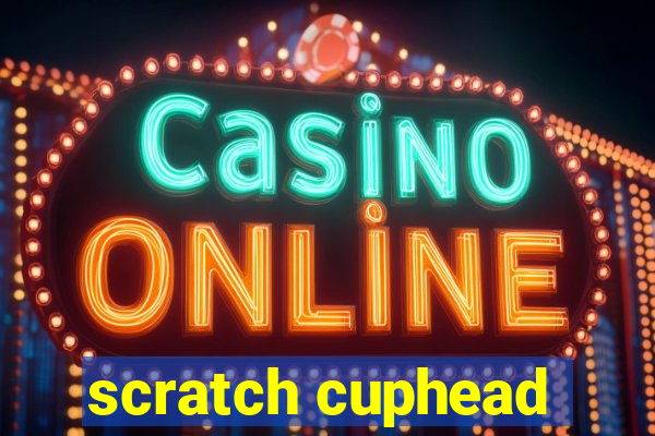 scratch cuphead