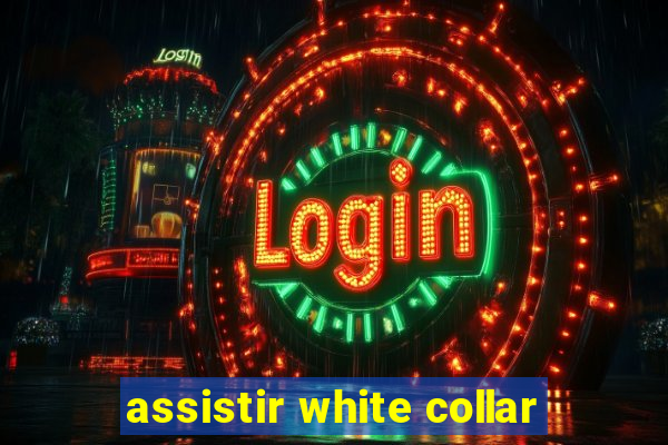 assistir white collar