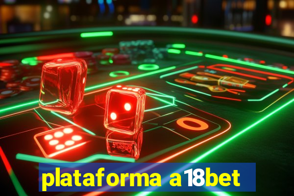 plataforma a18bet