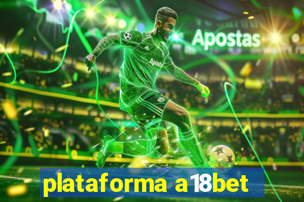 plataforma a18bet