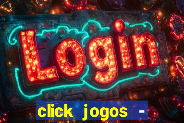 click jogos - ganhar dinheiro