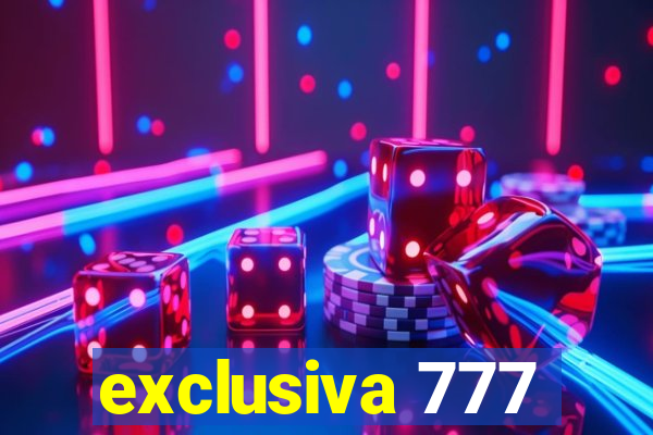 exclusiva 777