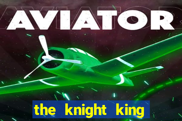 the knight king who returned with a god slime