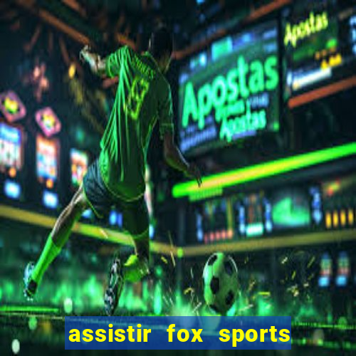 assistir fox sports 2 ao vivo