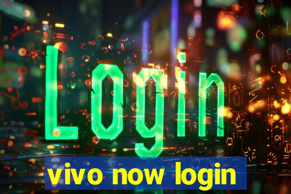 vivo now login