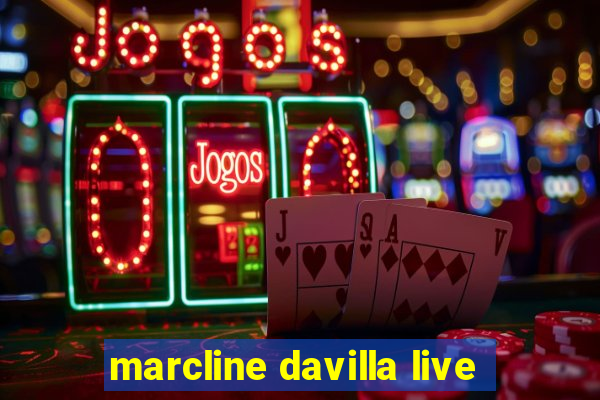 marcline davilla live