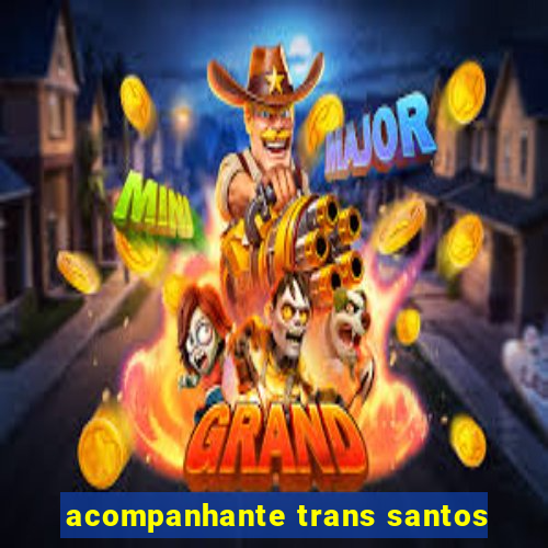 acompanhante trans santos