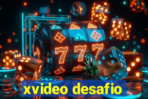 xvideo desafio