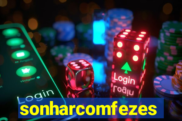 sonharcomfezes