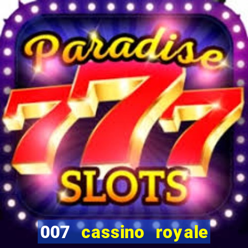 007 cassino royale filme completo em portugues