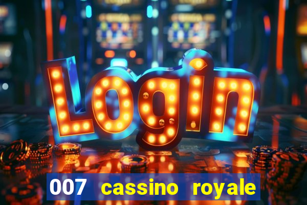 007 cassino royale filme completo em portugues