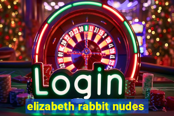 elizabeth rabbit nudes