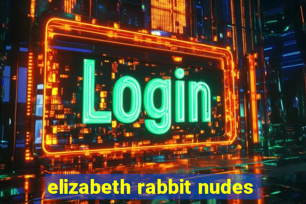 elizabeth rabbit nudes