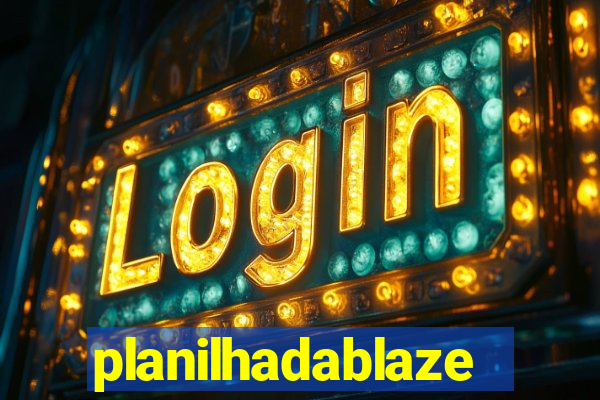 planilhadablaze