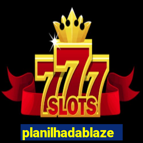 planilhadablaze