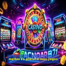 melhores plataformas jogos