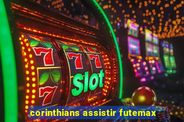 corinthians assistir futemax