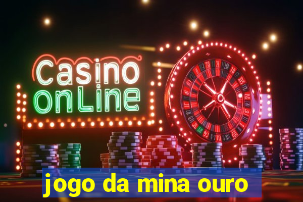 jogo da mina ouro