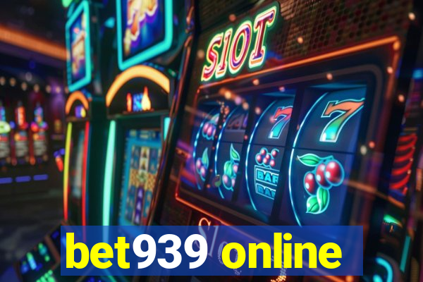 bet939 online