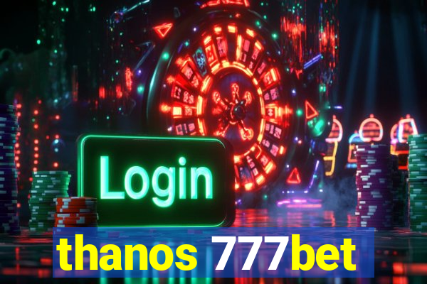 thanos 777bet