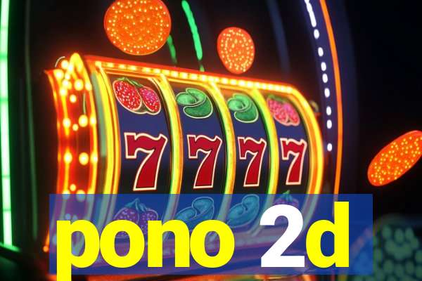 pono 2d