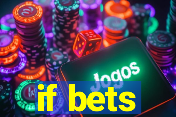 if bets