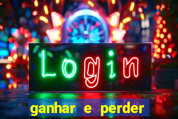 ganhar e perder faz parte do jogo frases