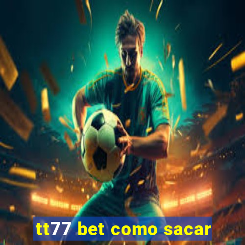 tt77 bet como sacar
