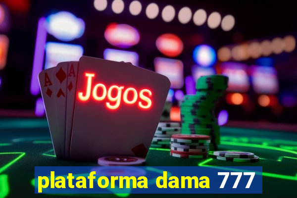 plataforma dama 777