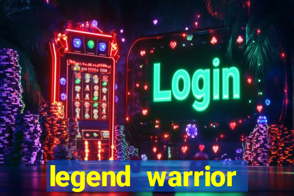legend warrior dinheiro infinito 2024