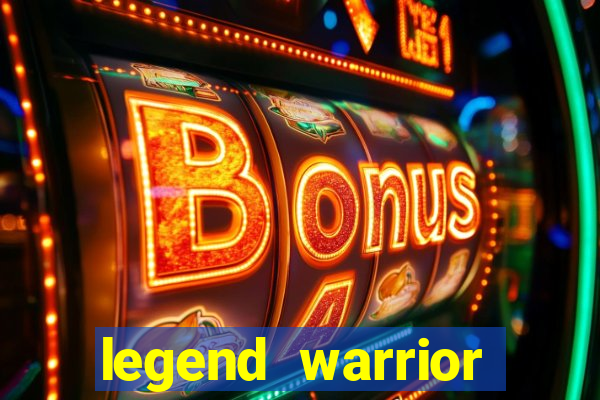 legend warrior dinheiro infinito 2024
