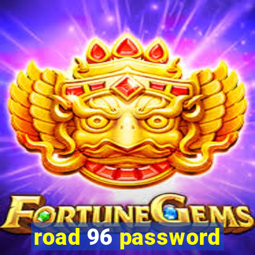 road 96 password