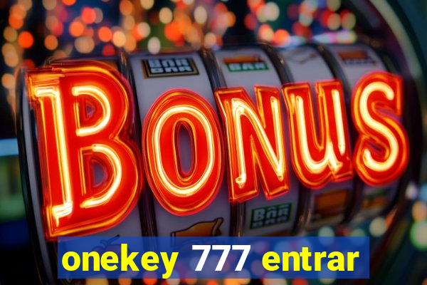 onekey 777 entrar
