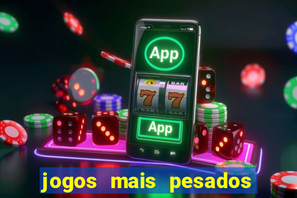 jogos mais pesados android 2024