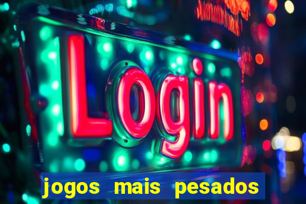jogos mais pesados android 2024