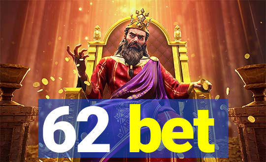 62 bet