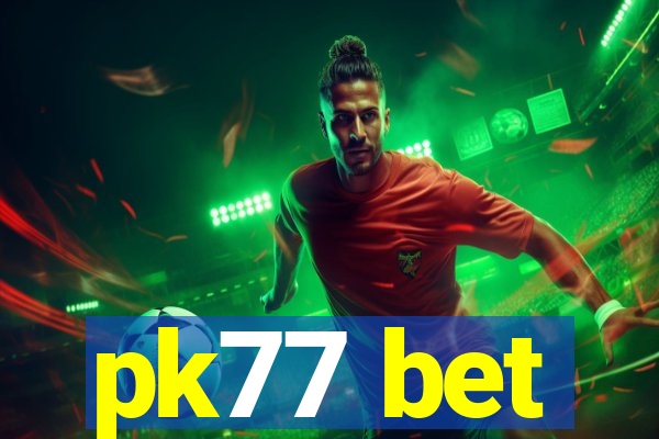 pk77 bet