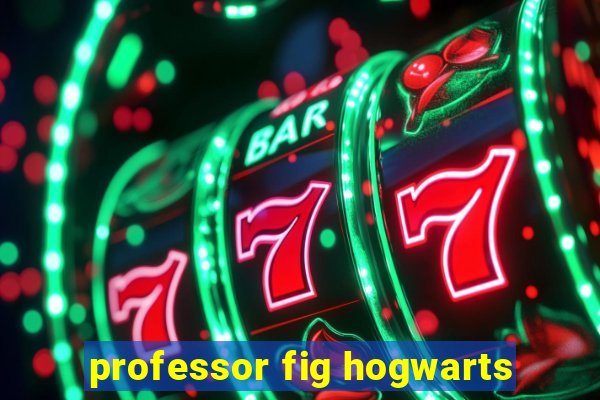 professor fig hogwarts