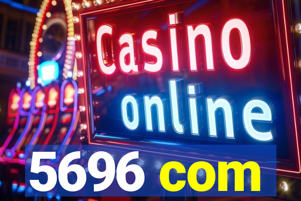 5696 com