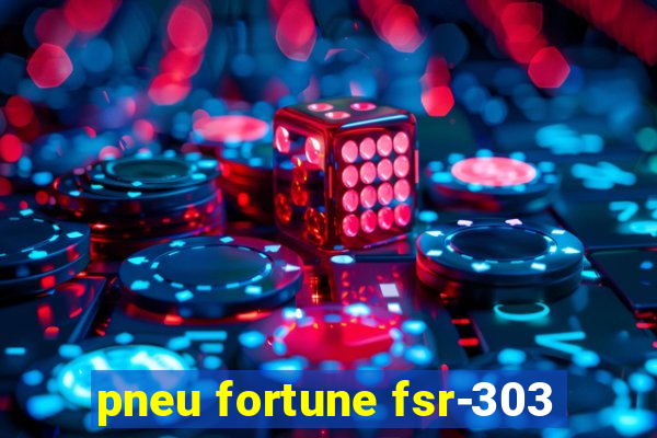 pneu fortune fsr-303
