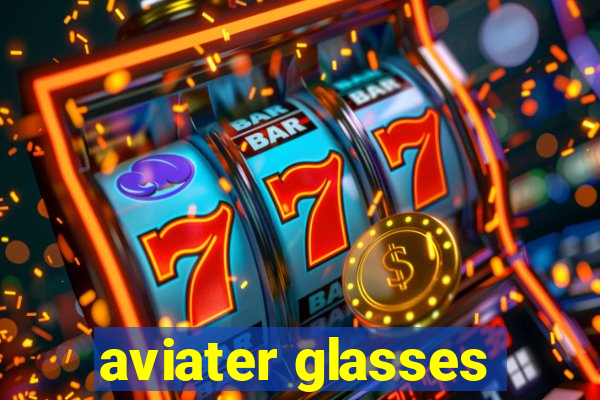 aviater glasses