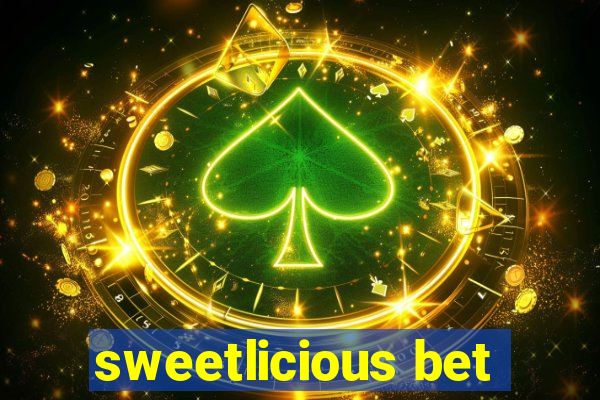 sweetlicious bet