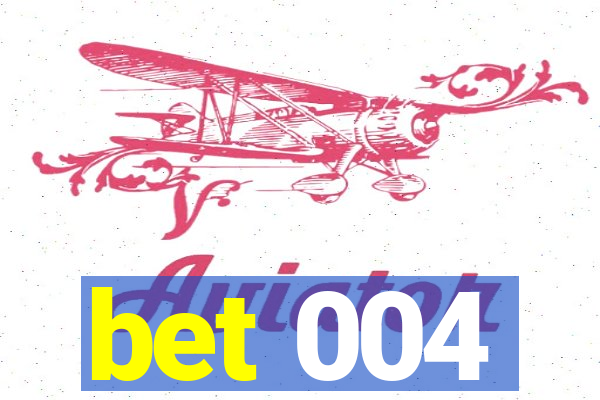 bet 004