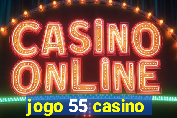 jogo 55 casino