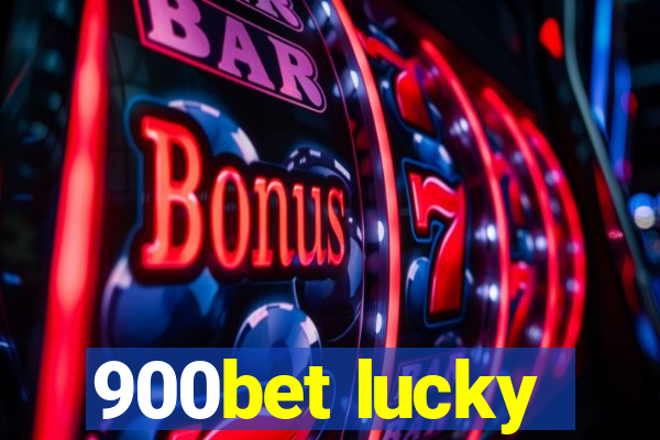 900bet lucky
