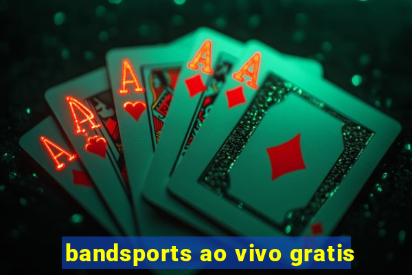 bandsports ao vivo gratis