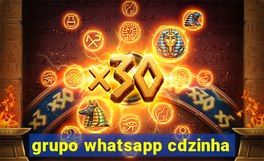 grupo whatsapp cdzinha