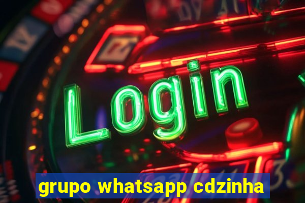 grupo whatsapp cdzinha